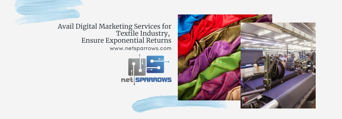 Avail Digital Marketing Services for Textile Industry, Ensure Exponential Returns