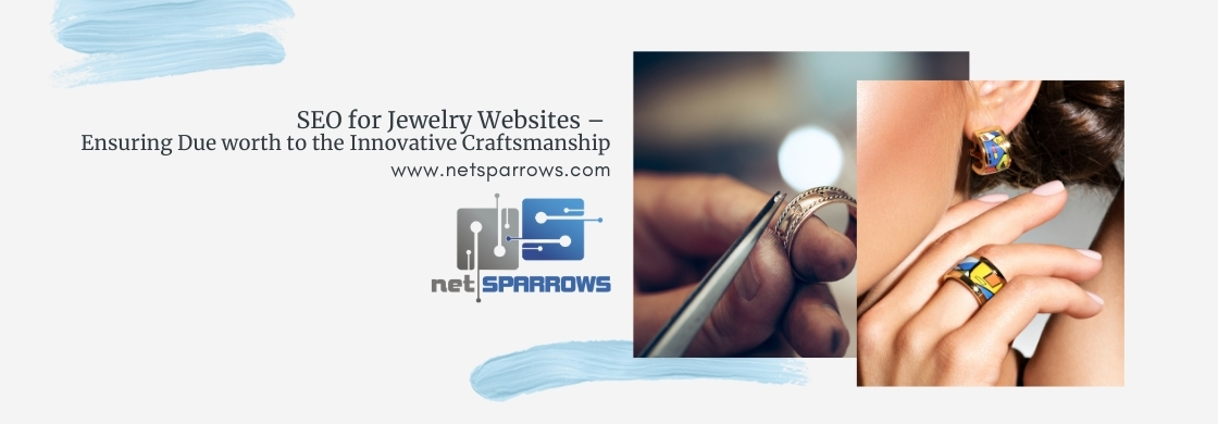 SEO for Jewelry Websites – Ensuring Due worth to the Innovative Craftsmanship